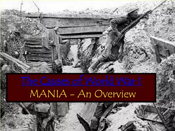 the causes of world war i mania an overview