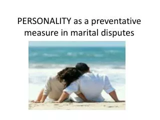 PERSONALITY as a preventative measure in marital disputes