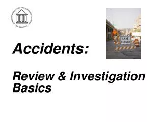 Accidents: Review &amp; Investigation Basics