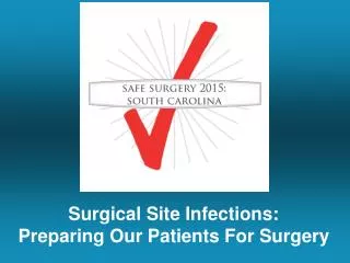 Surgical Site Infections: Preparing Our Patients For Surgery