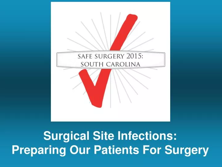surgical site infections preparing our patients for surgery