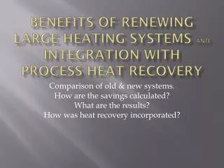 Benefits of renewing large heating systems and integration with process heat recovery