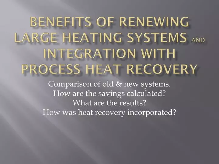 benefits of renewing large heating systems and integration with process heat recovery