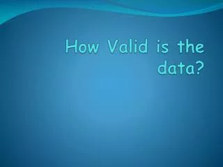 How Valid is the data?