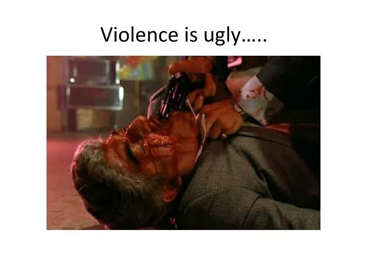 violence is ugly