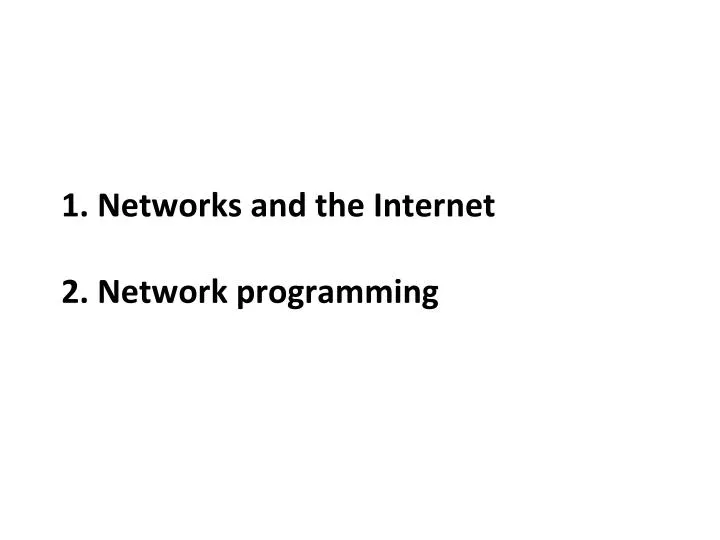 1 networks and the internet 2 network programming