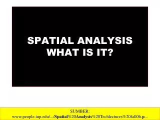 SPATIAL ANALYSIS WHAT IS IT?