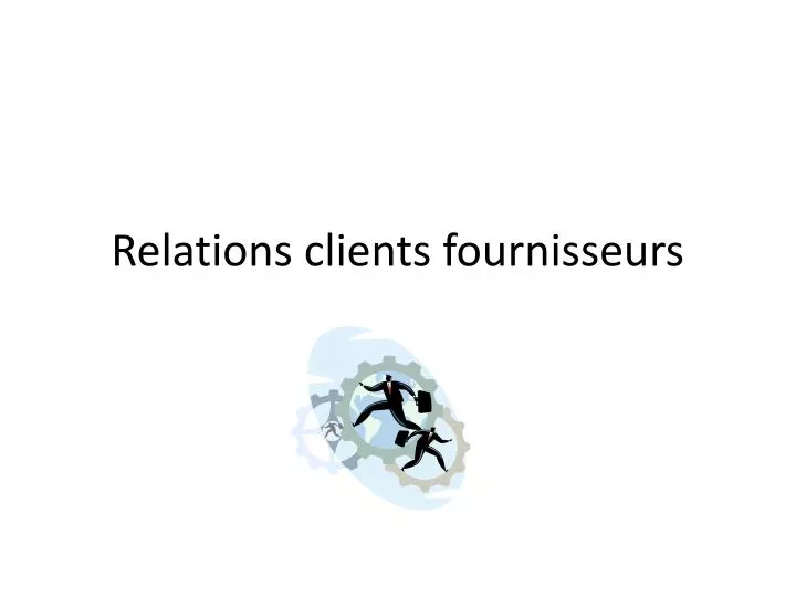 relations clients fournisseurs