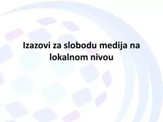 Izazovi za slobodu medija na lokalnom nivou