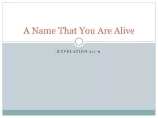 A Name That You Are Alive