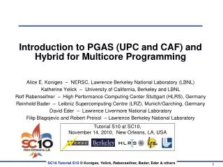 Introduction to PGAS (UPC and CAF) and Hybrid for Multicore Programming