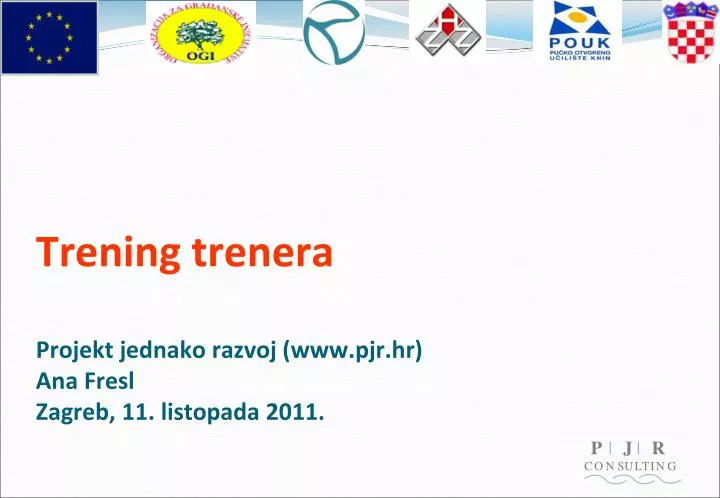trening trenera projekt jednako razvoj www pjr hr ana fresl zagreb 11 listopada 2011