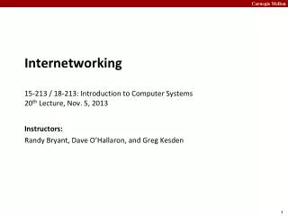 Internetworking 15-213 / 18-213: Introduction to Computer Systems 20 th Lecture, Nov. 5, 2013