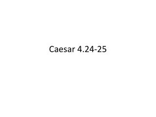 Caesar 4.24-25