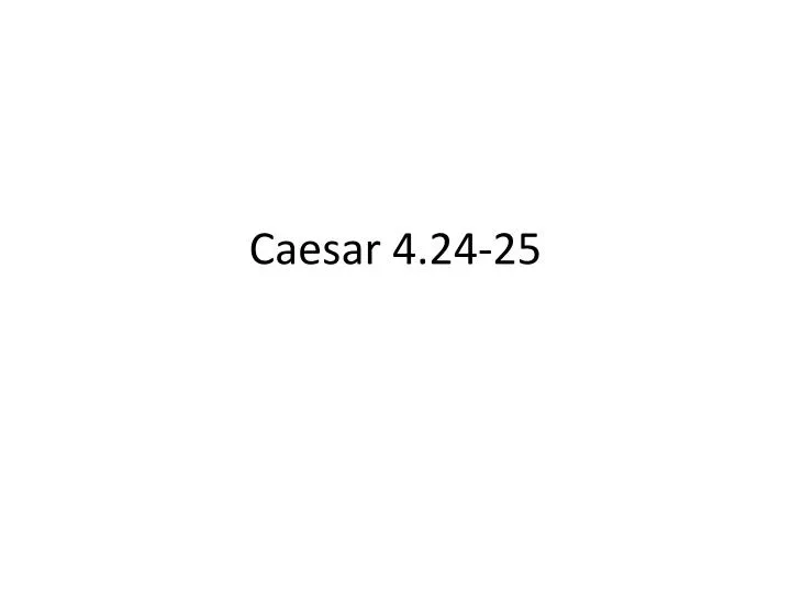 caesar 4 24 25