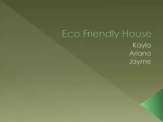 Eco Friendly House