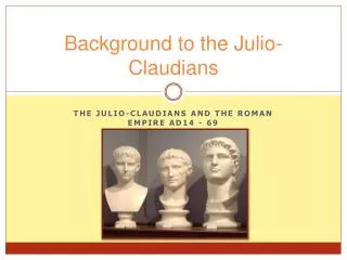 Background to the Julio-Claudians