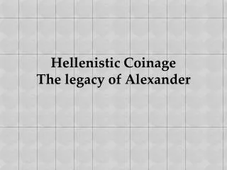 Hellenistic Coinage The legacy of Alexander