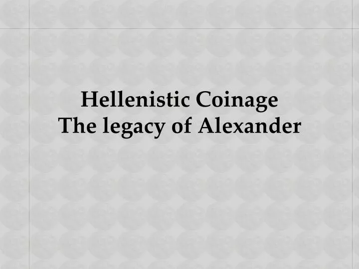 hellenistic coinage the legacy of alexander