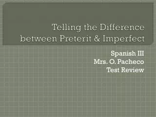 Telling the Difference between Preterit &amp; Imperfect