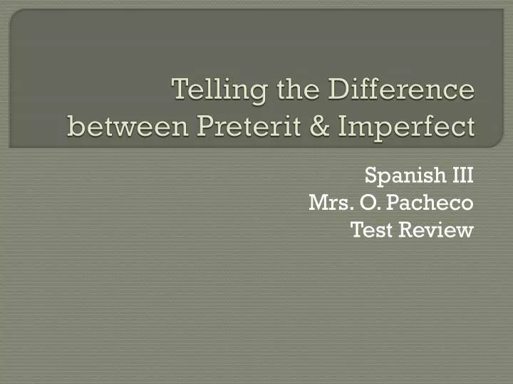 telling the difference between preterit imperfect