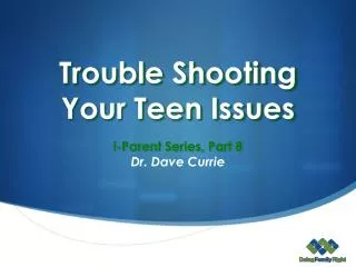 Trouble Shootin g Your Teen Issues
