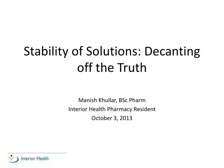 stability of solutions decanting off the truth