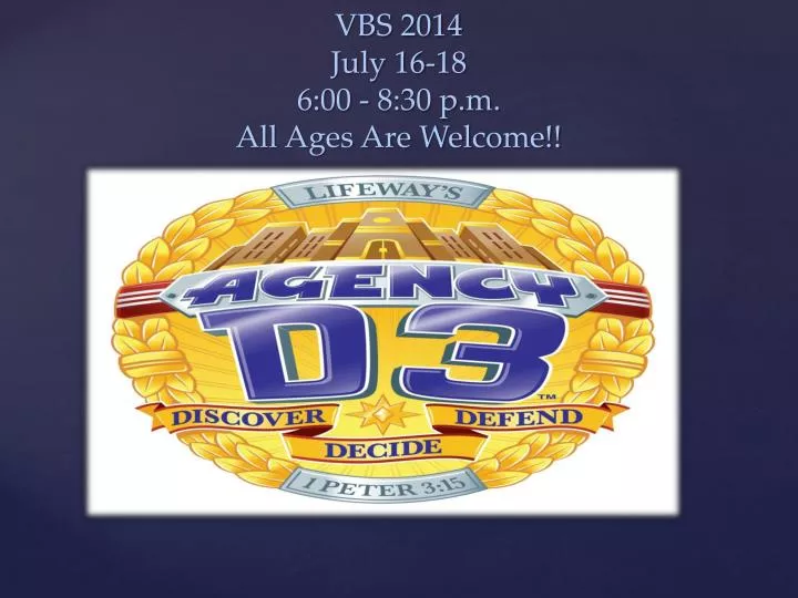 vbs 2014 july 16 18 6 00 8 30 p m all ages are welcome