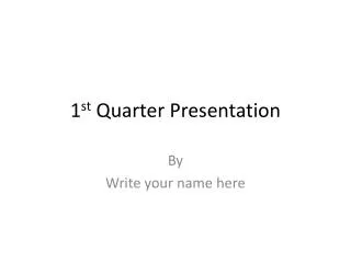 1 st Quarter Presentation