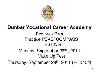 Dunbar Vocational Career Academy Explore / Plan Practice PSAE/ COMPASS TESTING