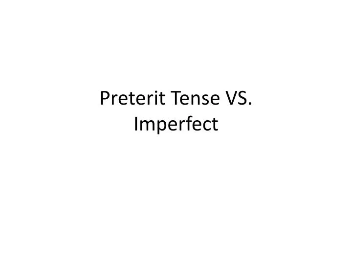 preterit tense vs imperfect