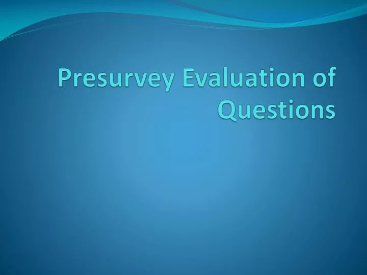 presurvey evaluation of questions