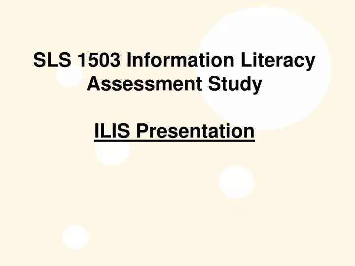sls 1503 information literacy assessment study ilis presentation