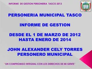 INFORME DE GESTION PERSONERIA TASCO 2013