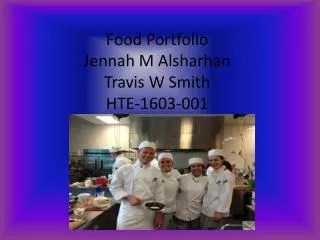 Food Portfolio Jennah M Alsharhan Travis W Smith HTE-1603-001