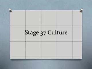 Stage 37 Culture