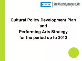 Cultural Policy Development Plan and P erforming A rts S trategy for the period up to 2012