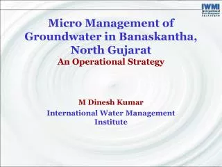 Micro Management of Groundwater in Banaskantha, North Gujarat An Operational Strategy