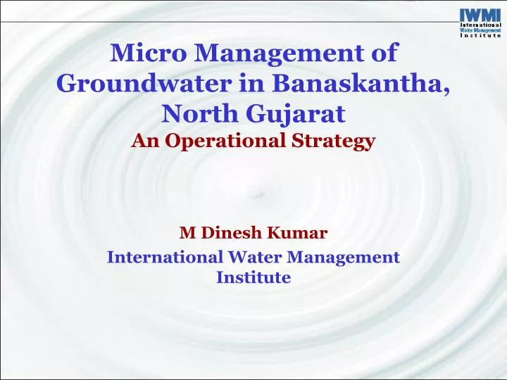 micro management of groundwater in banaskantha north gujarat an operational strategy