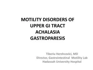 MOTILITY DISORDERS OF UPPER GI TRACT ACHALASIA GASTROPARESIS
