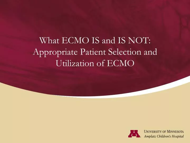 what ecmo is and is not appropriate patient selection and utilization of ecmo
