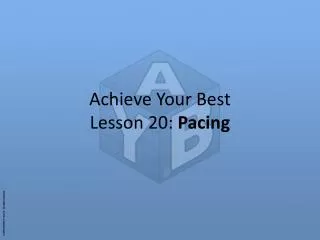 Achieve Your Best Lesson 20: Pacing