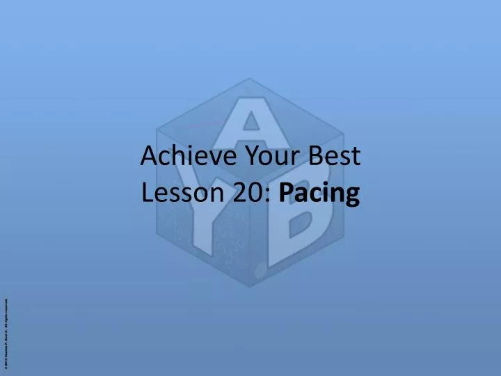 achieve your best lesson 20 pacing