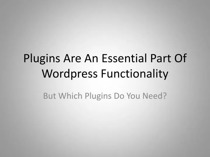 plugins are an essential part of wordpress functionality