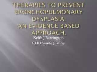 Therapies to prevent Bronchopulmonary dysplasia: An Evidence based approach.
