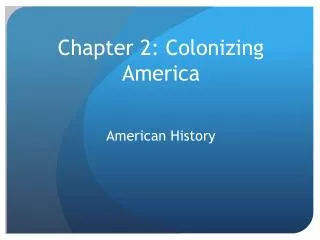 Chapter 2: Colonizing America