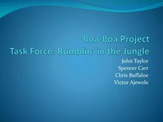 Boa-Boa Project Task Force: Rumblin ’ in the Jungle