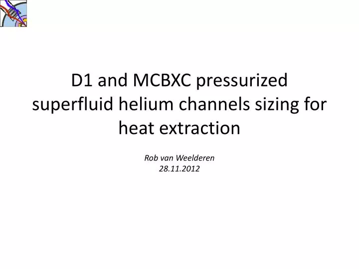 d1 and mcbxc pressurized superfluid helium channels sizing for heat extraction