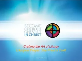 Crafting the Art of Liturgy Liturgical Prayer: The Priest’s Craft