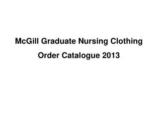 McGill Graduate Nursing Clothing Order Catalogue 2013